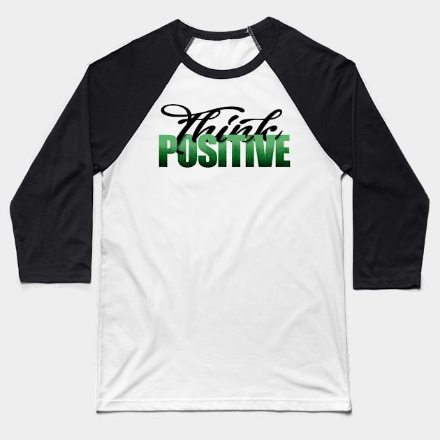 Think Positive Baseball T-Shirt by SAN ART STUDIO 